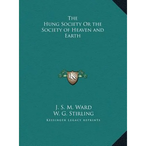 The Hung Society Or the Society of Heaven and Earth