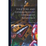 Folk Lore and Genealogies of Uppermost Nithsdale - Hardcover