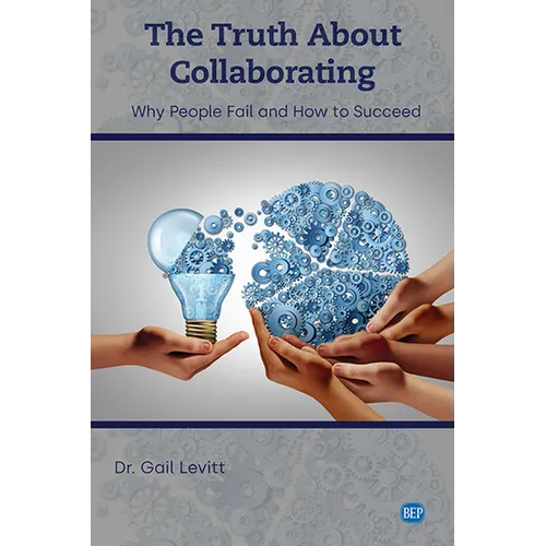 The Truth About Collaborating: Why People Fail and How to Succeed