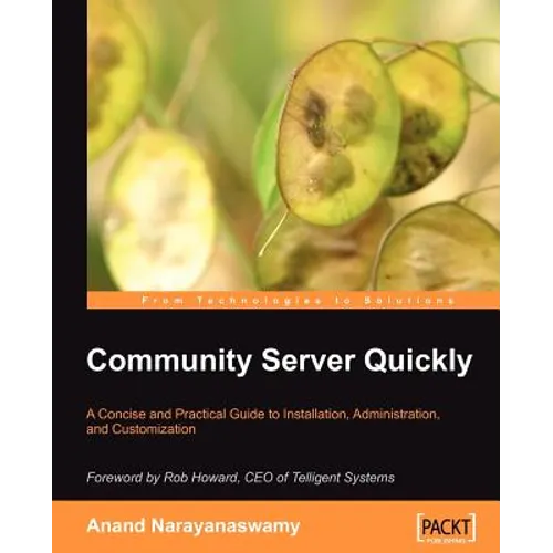 Community Server Quickly: A Concise and Practical Guide to Installation, Administration, and Customization