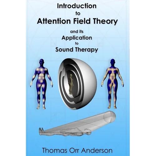 Introduction to Attention Field Theory & its Application to Sound Healing