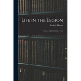 Life in the Legion: From a Soldier's Point of View