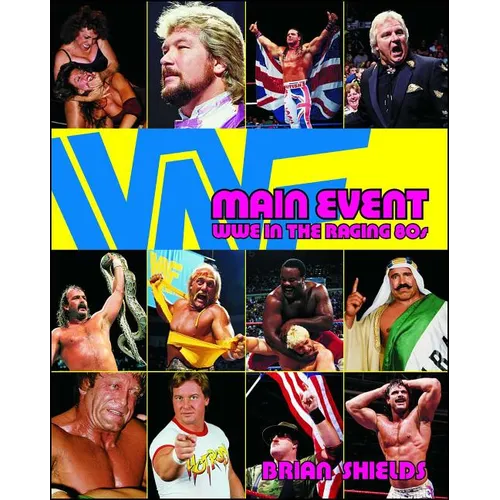 Main Event: Wwe in the Raging 80s