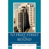 To Fruit Street and Beyond: The Massachusetts General Hospital Surgical Residency