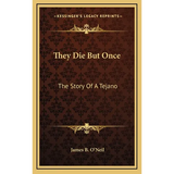 They Die But Once: The Story Of A Tejano
