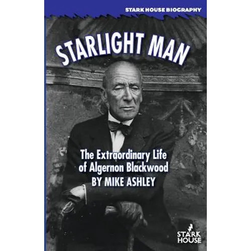 Starlight Man: The Extraordinary Life of Algernon Blackwood