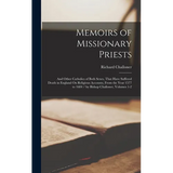 Memoirs of Missionary Priests: And Other Catholics of Both Sexes, That Have Suffered Death in England On Religious Accounts, From the Year 1577 to 16 - Hardcover