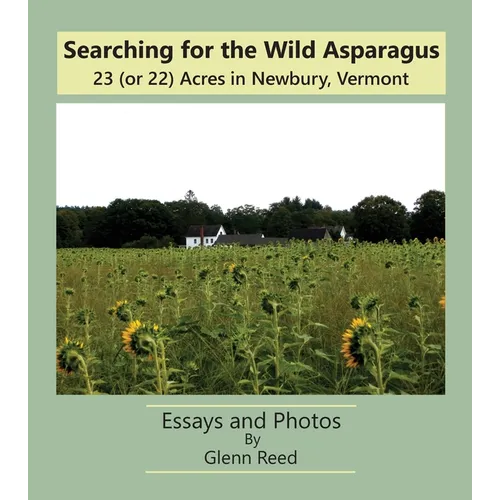 Searching for the Wild Asparagus: 23 (or 22) Acres in Newbury, Vermont