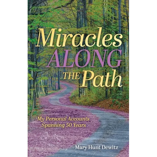 Miracles Along the Path: My Personal Accounts Spanning 50 Years