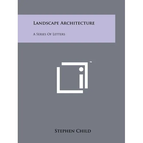 Landscape Architecture: A Series Of Letters