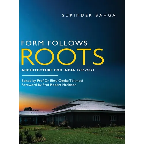 Form Follows Roots: Architecture for India 1985-2021