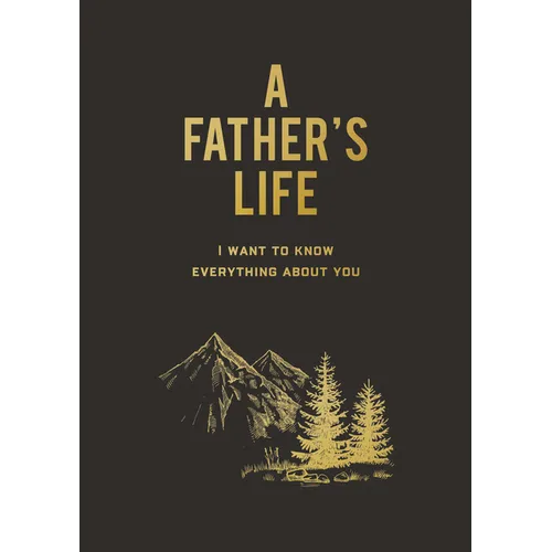 A Father's Life: I Want to Know Everything about You
