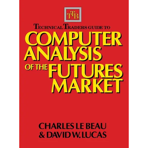 Technical Traders Guide to Computer Analysis of the Futures Markets
