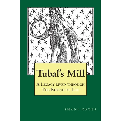 TUBAL'S MILL. A Legacy Lived Through The Round Of Life: A History of The Robert Cochrane Tradition