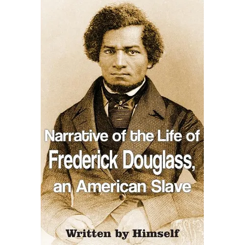 Narrative of the Life of Frederick Douglass, an American Slave