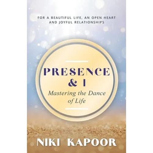 Presence & I: Mastering the Dance of Life