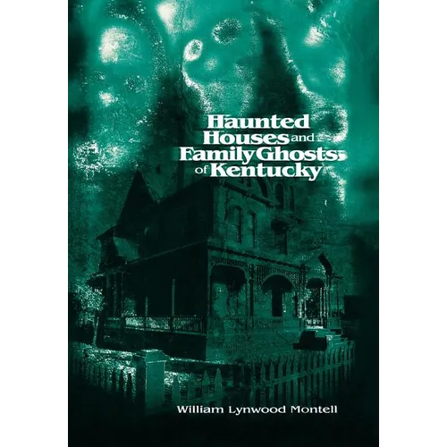 Haunted Houses and Family Ghosts of Kentucky