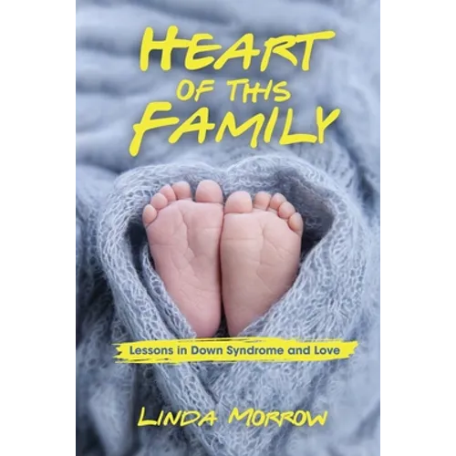 Heart of This Family: Lessons in Down Syndrome and Love