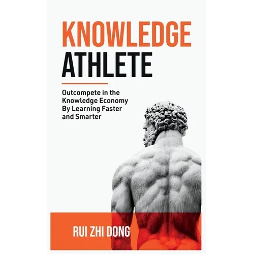 Knowledge Athlete: Outcompete In The Knowledge Economy