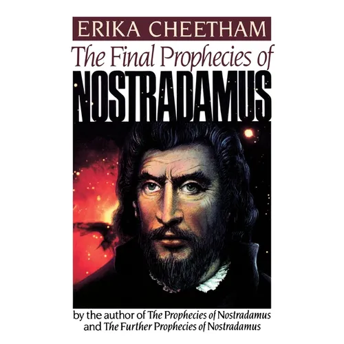 The Final Prophecies of Nostradamus
