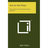 Ace In The Hole: The Story Of The Minuteman Missile