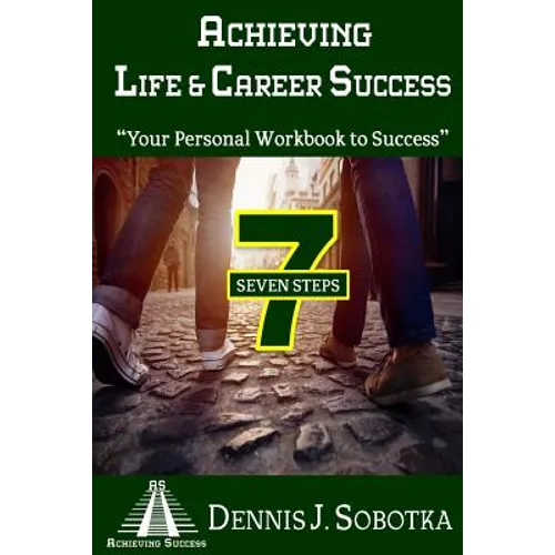 Achieving Life & Career Success: Your Personal Workbook to Success