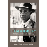 New Territory: Ralph Ellison and the Twenty-First Century
