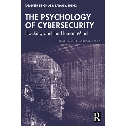 The Psychology of Cybersecurity: Hacking and the Human Mind