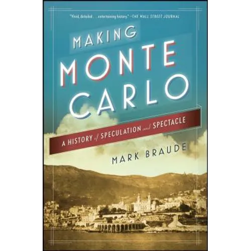Making Monte Carlo: A History of Speculation and Spectacle