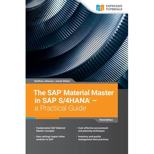 The SAP Material Master in SAP S/4HANA - a Practical Guide: 3rd edition