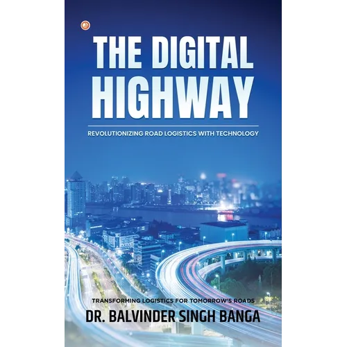 The Digital Highway- Revolutionizing Road Logistics with Technology