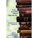 Close Encounters between Bible and Film: An Interdisciplinary Engagement - Paperback
