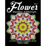 Flower Mandalas at Midnight Vol.2: Black pages Adult coloring books Design Art Color Therapy
