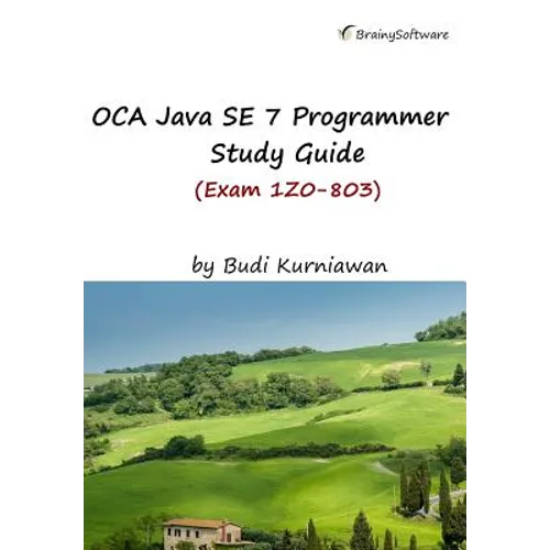 OCA Java SE 7 Programmer Study Guide (Exam 1Z0-803)