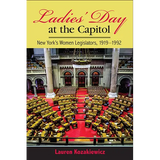Ladies' Day at the Capitol: New York's Women Legislators, 1919-1992 - Paperback