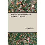 Ahdoolo! The Biography Of Matthew A. Henson