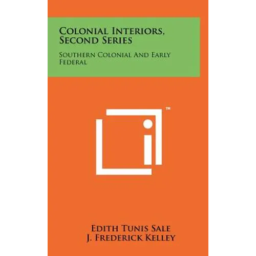 Colonial Interiors, Second Series: Southern Colonial and Early Federal