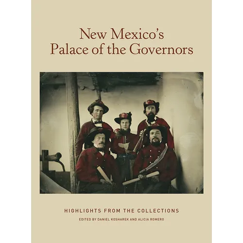 New Mexico's Palace of the Governors: Highlights from the Collections: Highlights from the Collections