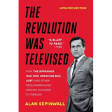 The Revolution Was Televised: How the Sopranos, Mad Men, Breaking Bad, Lost, and Other Groundbreaking Dramas Changed TV Forever - Paperback