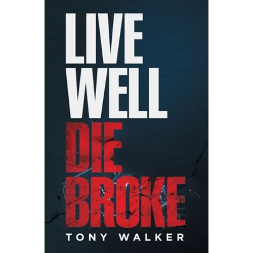 Live Well, Die Broke