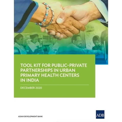 Tool Kit for Publicðprivate Partnerships in Urban Primary Health Centers in India