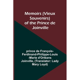 Memoirs (Vieux Souvenirs) of the Prince de Joinville - Paperback
