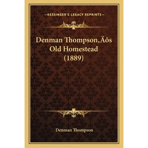 Denman Thompson's Old Homestead (1889)