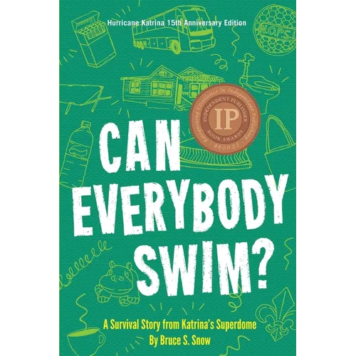 Can Everybody Swim?: A Survival Story from Katrina's Superdome, Hurricane Katrinia 15th Anniversary Edition