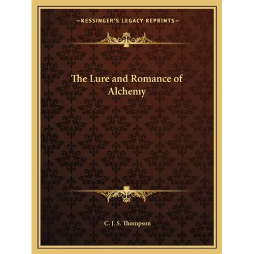 The Lure and Romance of Alchemy