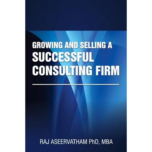 Growing and Selling a Successful Consulting Firm