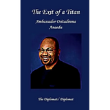 The Exit of a Titan: Ambassador Ositadinma Anaedu: The Diplomats's Diplomat