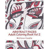 Abstract Faces: Adult Coloring Book Vol 2 - Paperback