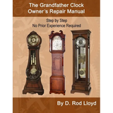The Grandfather Clock Owner's Repair Manual, Step by Step No Prior Experience Required - Paperback