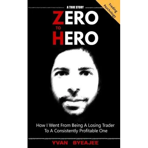 Zero to Hero: How I went from being a losing trader to a consistently profitable one